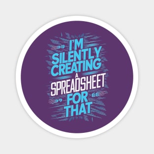 I'm Silently Creating a Spreadsheet For That  | Accountant Gifts Magnet